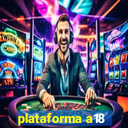 plataforma a18